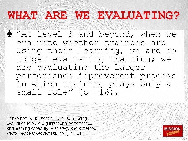 WHAT ARE WE EVALUATING? ♠ “At level 3 and beyond, when we evaluate whether