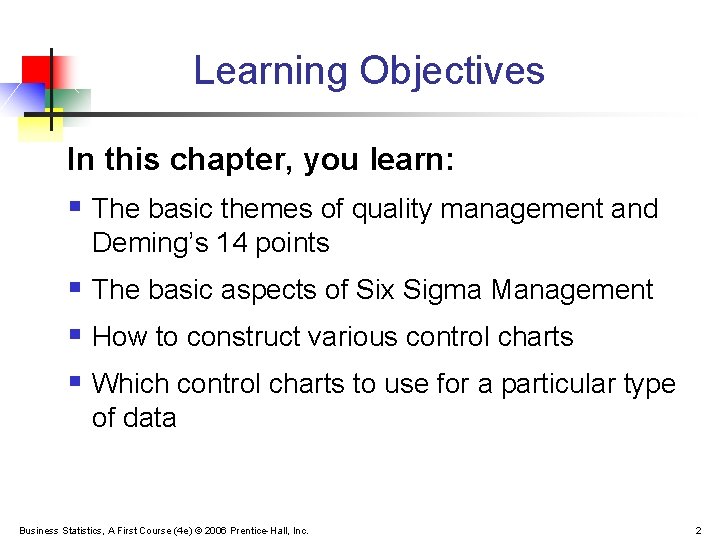 Learning Objectives In this chapter, you learn: § The basic themes of quality management