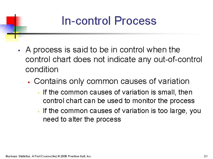 In-control Process § A process is said to be in control when the control