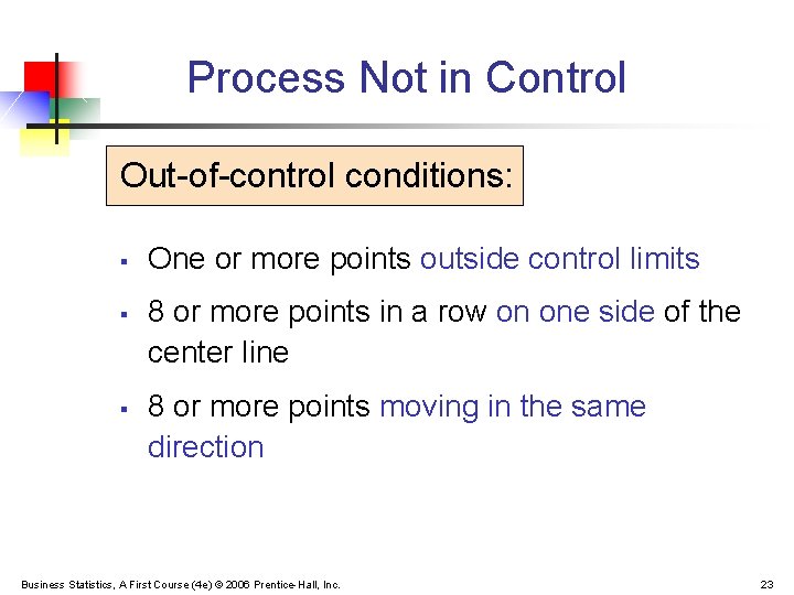 Process Not in Control Out-of-control conditions: § § § One or more points outside