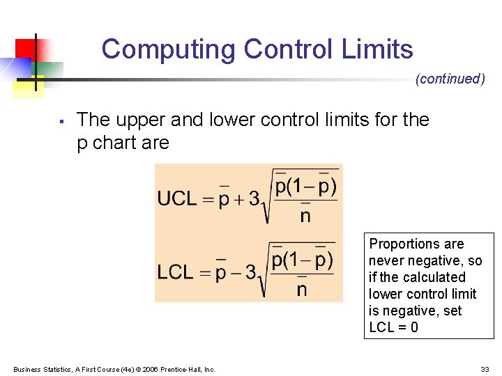 Computing Control Limits (continued) § The upper and lower control limits for the p