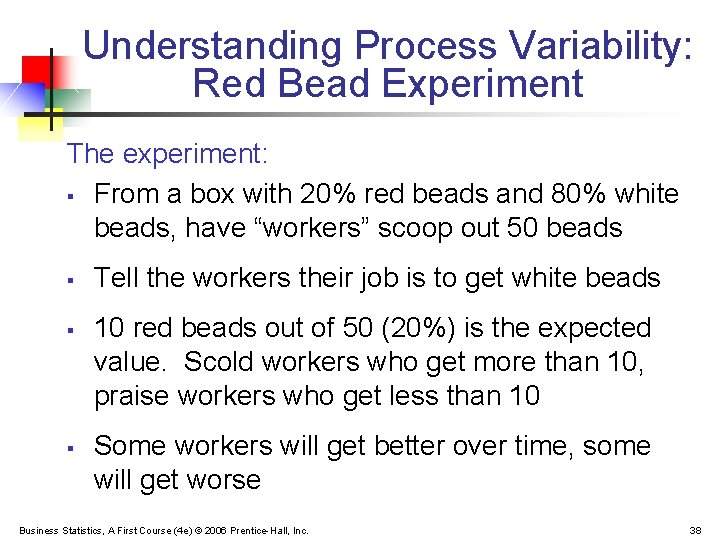 Understanding Process Variability: Red Bead Experiment The experiment: § From a box with 20%