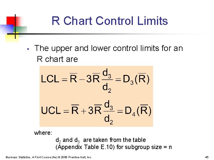 R Chart Control Limits § The upper and lower control limits for an R