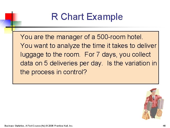 R Chart Example You are the manager of a 500 -room hotel. You want