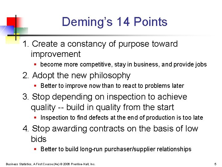 Deming’s 14 Points 1. Create a constancy of purpose toward improvement § become more