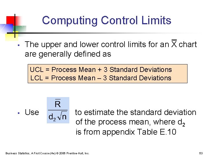 Computing Control Limits § The upper and lower control limits for an X chart