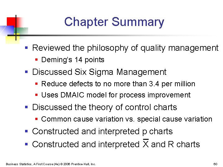 Chapter Summary § Reviewed the philosophy of quality management § Deming’s 14 points §