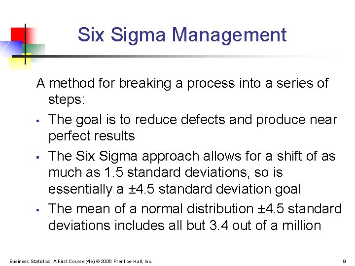 Six Sigma Management A method for breaking a process into a series of steps: