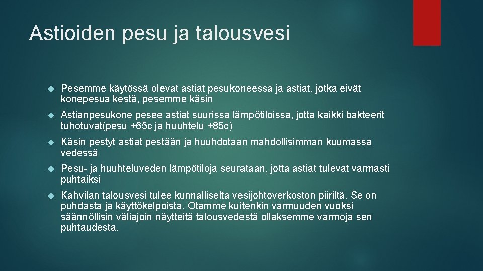 Astioiden pesu ja talousvesi Pesemme käytössä olevat astiat pesukoneessa ja astiat, jotka eivät konepesua