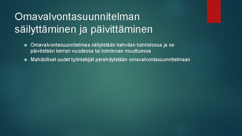 Omavalvontasuunnitelman säilyttäminen ja päivittäminen Omavalvontasuunnitelmaa säilytetään kahvilan toimistossa ja se päivitetään kerran vuodessa tai