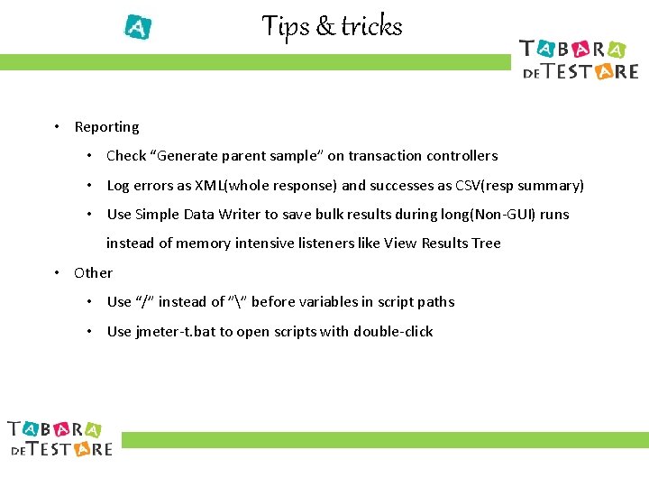 Tips & tricks • Reporting • Check “Generate parent sample” on transaction controllers •