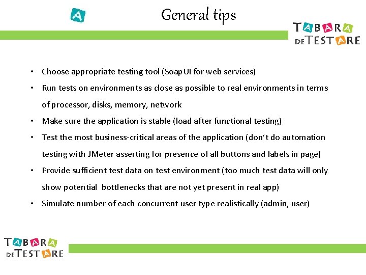 General tips • Choose appropriate testing tool (Soap. UI for web services) • Run