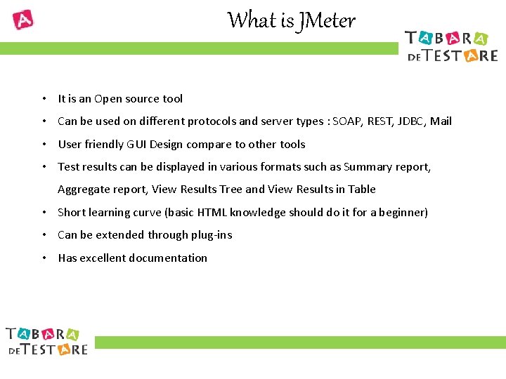 What is JMeter • It is an Open source tool • Can be used