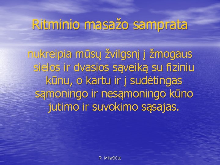 Ritminio masažo samprata nukreipia mūsų žvilgsnį į žmogaus sielos ir dvasios sąveiką su fiziniu