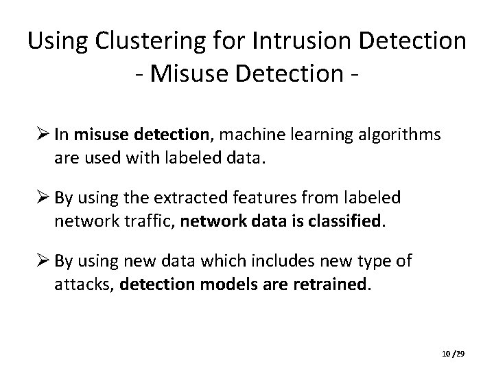 Using Clustering for Intrusion Detection - Misuse Detection Ø In misuse detection, machine learning