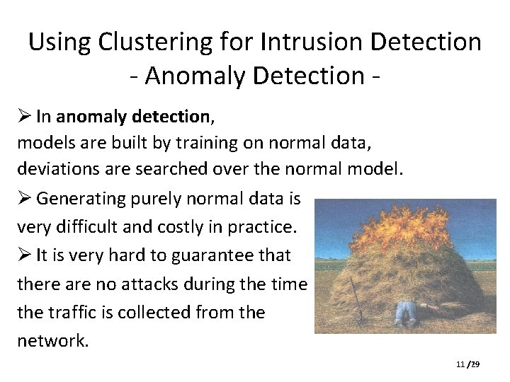 Using Clustering for Intrusion Detection - Anomaly Detection Ø In anomaly detection, models are