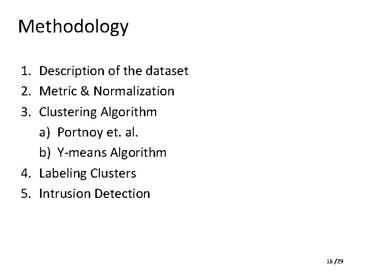 Methodology 1. Description of the dataset 2. Metric & Normalization 3. Clustering Algorithm a)