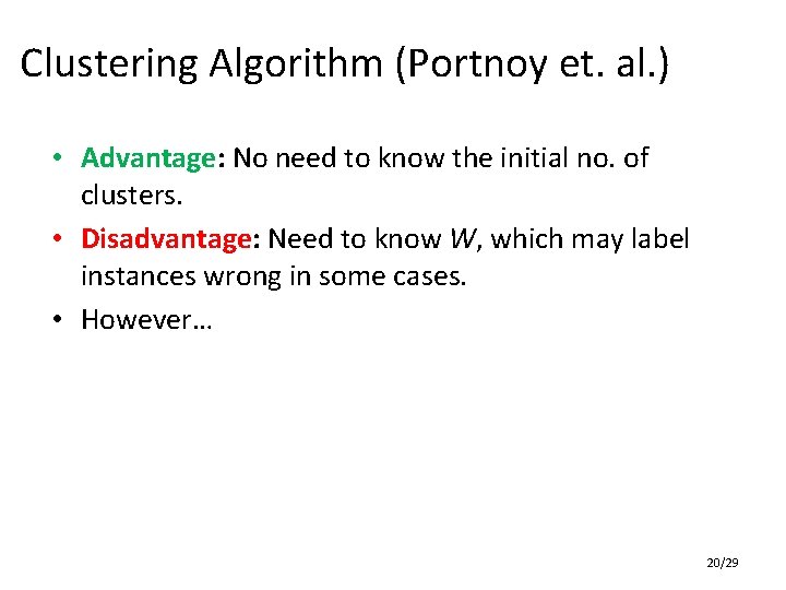 Clustering Algorithm (Portnoy et. al. ) • Advantage: No need to know the initial