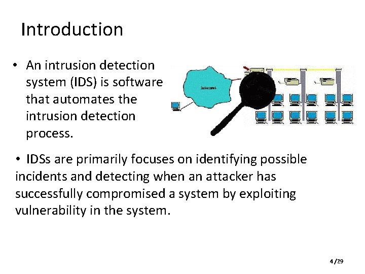 Introduction • An intrusion detection system (IDS) is software that automates the intrusion detection