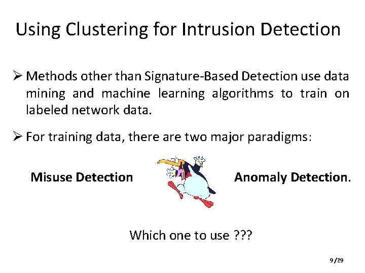 Using Clustering for Intrusion Detection Ø Methods other than Signature-Based Detection use data mining
