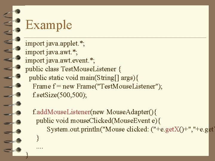 Example import java. applet. *; import java. awt. event. *; public class Test. Mouse. Example import java. applet. *; import java. awt. event. *; public class Test. Mouse.