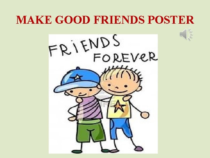 MAKE GOOD FRIENDS POSTER 