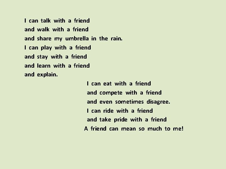 I can talk with a friend and walk with a friend and share my