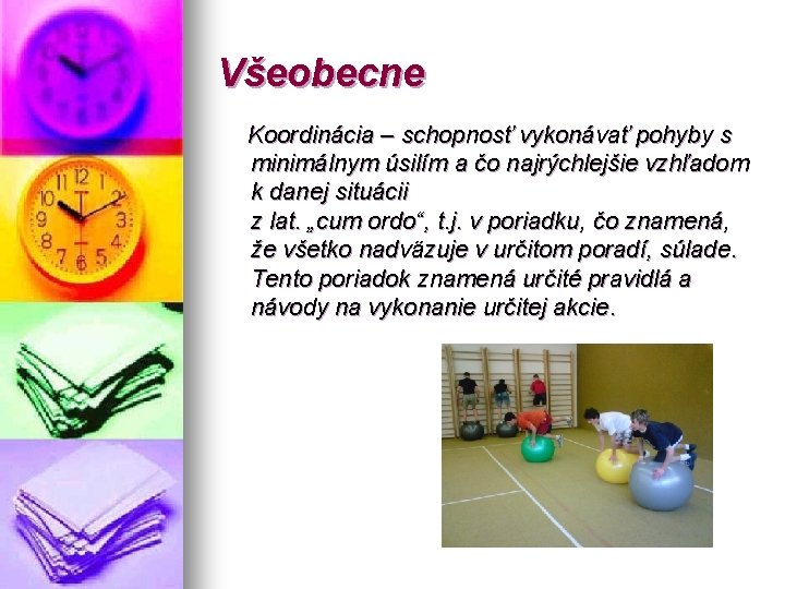 Všeobecne Koordinácia – schopnosť vykonávať pohyby s minimálnym úsilím a čo najrýchlejšie vzhľadom k
