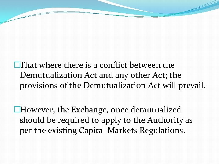�That where there is a conflict between the Demutualization Act and any other Act;