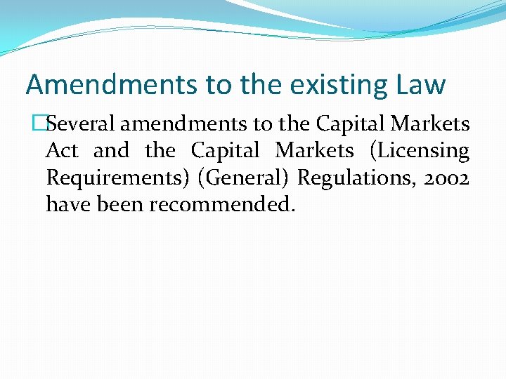 Amendments to the existing Law �Several amendments to the Capital Markets Act and the