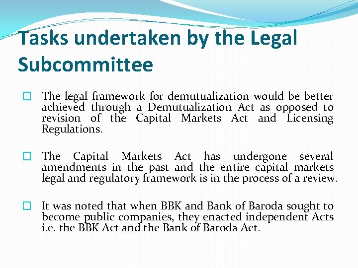 Tasks undertaken by the Legal Subcommittee � The legal framework for demutualization would be