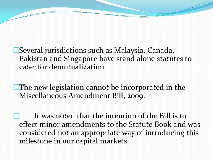 �Several jurisdictions such as Malaysia, Canada, Pakistan and Singapore have stand alone statutes to