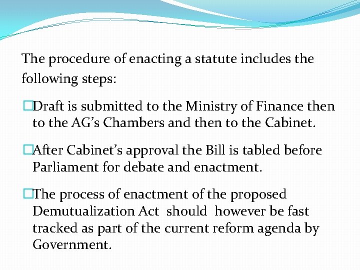 The procedure of enacting a statute includes the following steps: �Draft is submitted to