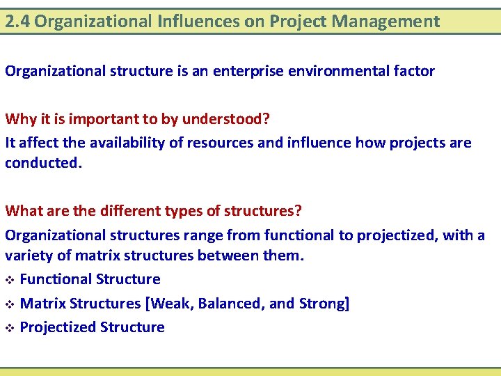 2. 4 Organizational Influences on Project Management Organizational structure is an enterprise environmental factor