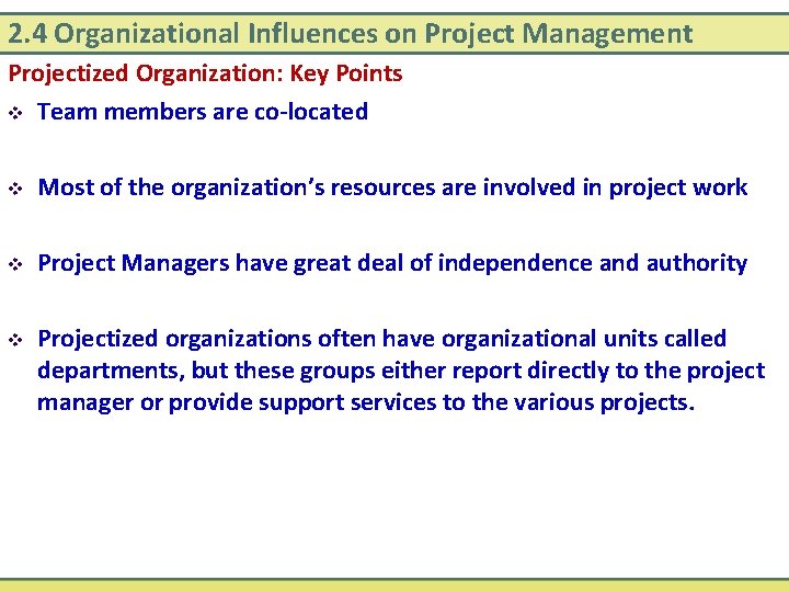 2. 4 Organizational Influences on Project Management Projectized Organization: Key Points v Team members