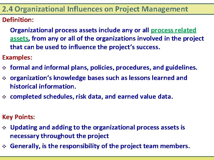 2. 4 Organizational Influences on Project Management Definition: Organizational process assets include any or