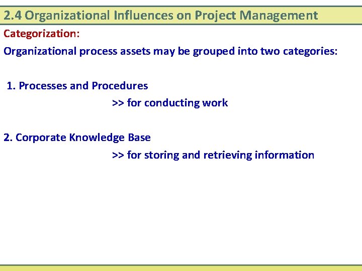 2. 4 Organizational Influences on Project Management Categorization: Organizational process assets may be grouped