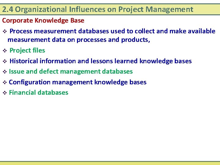 2. 4 Organizational Influences on Project Management Corporate Knowledge Base v Process measurement databases