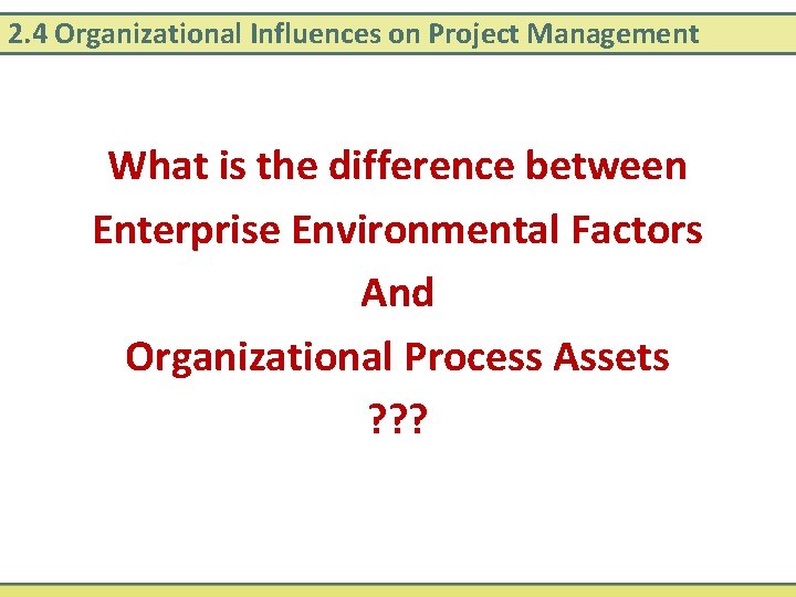 2. 4 Organizational Influences on Project Management What is the difference between Enterprise Environmental