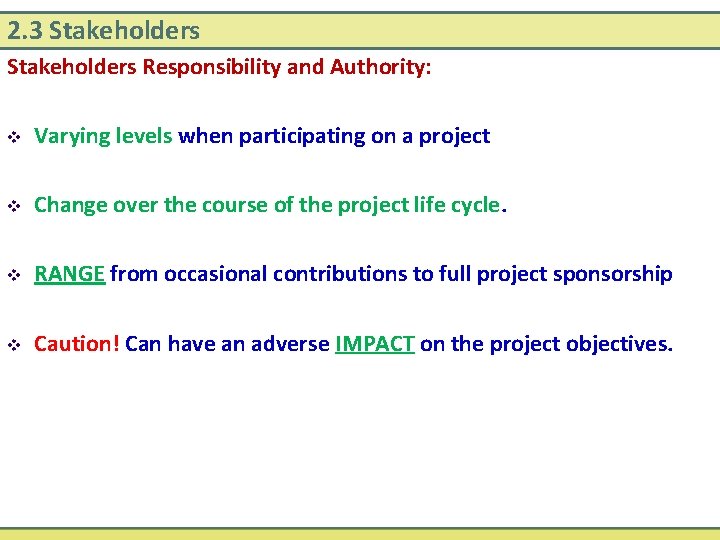 2. 3 Stakeholders Responsibility and Authority: v Varying levels when participating on a project