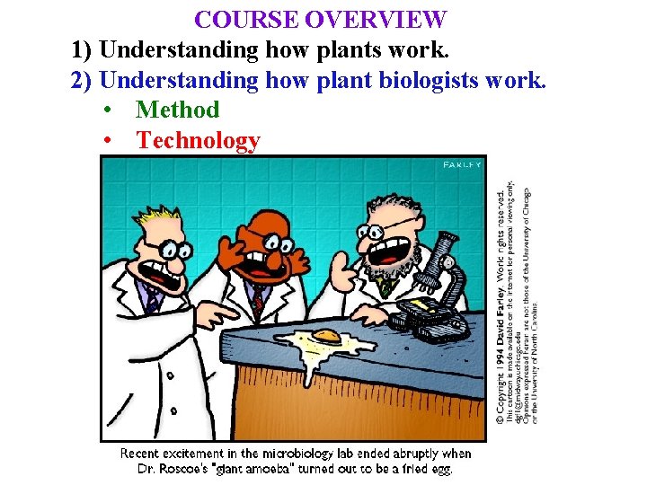 COURSE OVERVIEW 1) Understanding how plants work. 2) Understanding how plant biologists work. •