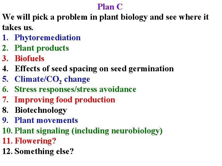 Plan C We will pick a problem in plant biology and see where it