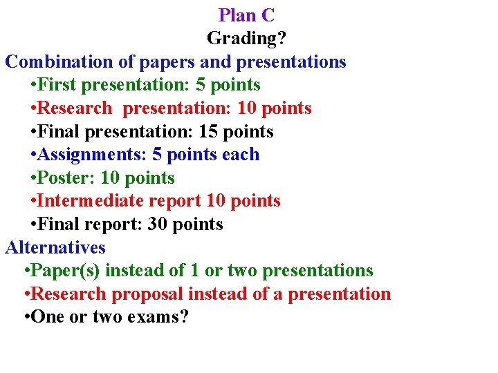 Plan C Grading? Combination of papers and presentations • First presentation: 5 points •