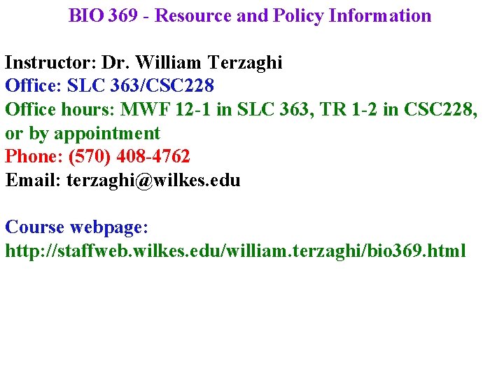 BIO 369 - Resource and Policy Information Instructor: Dr. William Terzaghi Office: SLC 363/CSC