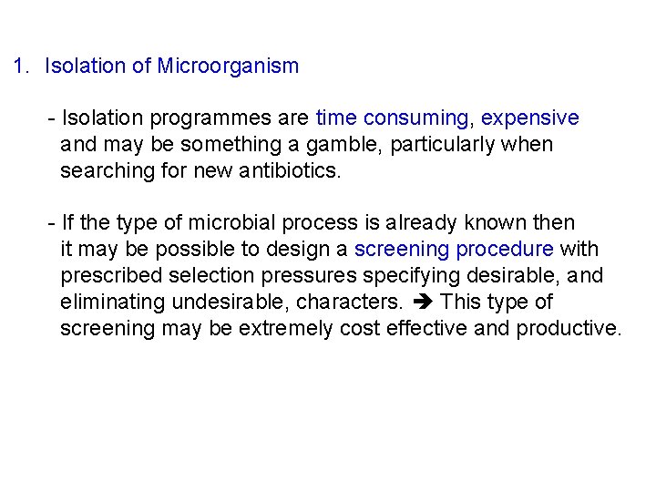 1. Isolation of Microorganism - Isolation programmes are time consuming, expensive and may be