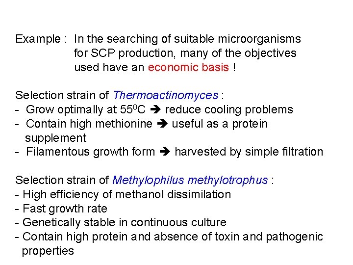 Example : In the searching of suitable microorganisms for SCP production, many of the
