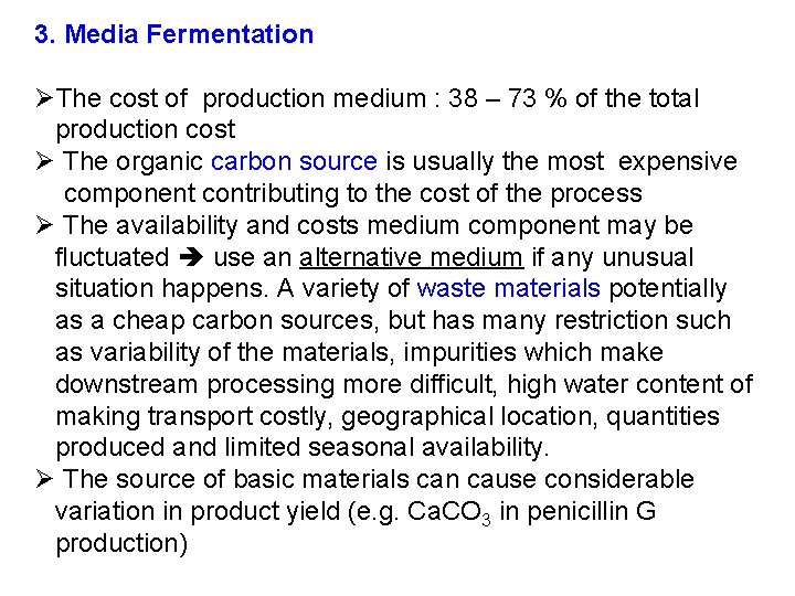 3. Media Fermentation ØThe cost of production medium : 38 – 73 % of