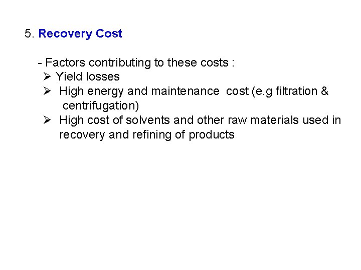 5. Recovery Cost - Factors contributing to these costs : Ø Yield losses Ø