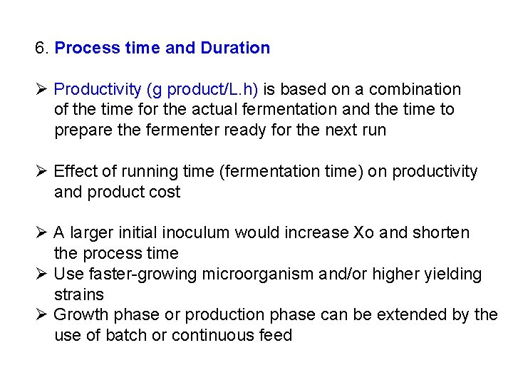 6. Process time and Duration Ø Productivity (g product/L. h) is based on a