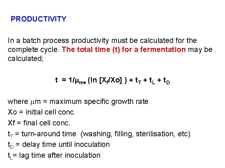 PRODUCTIVITY In a batch process productivity must be calculated for the complete cycle. The